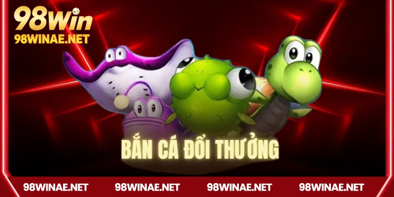 Sức hút bất tận từ bắn cá đổi thưởng 98win